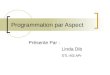 Programmation par Aspect Présente Par : Linda Dib STL-M2 APr