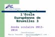 Le stage à lEcole Européenne de Bruxelles 3 Année scolaire 2013-2014 Coordinateur: Maria Fouseka – marifouse@gmail.com – A 13marifouse@g