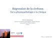 Régression de la cirrhose. De la physiopathologie à la clinique Pierre Bedossa Service danatomie pathologique, Hôpital Beaujon, Université Paris-Denis