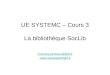 UE SYSTEMC – Cours 3 La bibliothèque SocLib Francois.pecheux@lip6.fr Julien.denoulet@lip6.fr