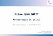 Prime QUALIWATT Méthodologie de calcul Mont-Saint-Guibert, le 13 décembre 2013 Olivier SQUILBIN Promotion des Energies Renouvelables