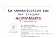 La communication sur les risques alimentaires Dr Jocelyn Raude Maître de conférences/Chercheur associé CNRS Sorbonne Paris Cité Ecole des Hautes Etudes