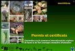 1 Permis et certificats  © Copyright Secrétariat CITES 2005 Convention sur le commerce international des espèces de faune et de flore sauvages