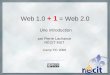 Web 1.0 + 1 = Web 2.0 Une introduction par Pierre Lachance RÉCIT MST Camp TIC 2009 Présentation sous Licence CC