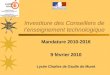 Investiture des Conseillers de lenseignement technologique Mandature 2010-2016 9 février 2010 Lycée Charles de Gaulle de Muret