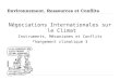 Environnement, Ressources et Conflits Négociations Internationales sur le Climat Instruments, Mécanismes et Conflits Changement climatique 3