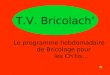 T.V. Bricolach Le programme hebdomadaire de Bricolage pour les Chtis…
