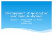 Développement dapplication avec base de données Semaine 3 : Windows Form avec Entité Framework Automne 2013