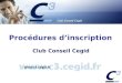 Procédures dinscription CLUB CONSEIL CEGID Procédures dinscription Club Conseil Cegid