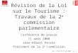 Rev. LTour CP 11.08.2008 p. 1 Révision de la Loi sur le Tourisme : Travaux de la 2 e commission parlementaire Conférence de presse 11 août 2008 Jean-Albert