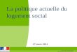1 27 mars 2012 Direction Départementale des Territoires de Seine-et-Marne La politique actuelle du logement social