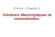 Solutions électrolytiques et concentration. Chimie - Chapitre 3 Solutions électrolytiques et concentration
