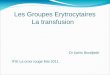 Les Groupes Erytrocytaires La transfusion Dr karim Boudjedir IFSI La croix rouge Mai 2011