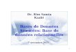 1 Bases de Données Avancées: Base de données relationnelles 29 mai 2014 Dr. Rim Samia Kaabi