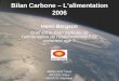 Bilan Carbone – Lalimentation 2006 Henri Bergson Quel est le bilan carbone de lalimentation de létablissement ? Et comment agir ? ABDELAZIZ Tarek JAOUEN