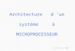 Architecture d un système à MICROPROCESSEUR ©T.Berenguer Juin 2008