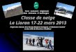Classe de neige Le Lioran 17-22 mars 2013 Projet des classes des CE2 de Madame Guinguet et Monsieur Casimir et des CM2 de Monsieur Chalifour et des CM2