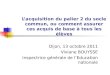 Lacquisition du palier 2 du socle commun, ou comment assurer ces acquis de base à tous les élèves Dijon, 13 octobre 2011 Viviane BOUYSSE Inspectrice générale