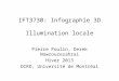 IFT3730: Infographie 3D Illumination locale Pierre Poulin, Derek Nowrouzezahrai Hiver 2013 DIRO, Université de Montréal