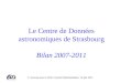 F. Genova pour le CDS, Conseil dAdministration, 10 juin 2011 Le Centre de Données astronomiques de Strasbourg Bilan 2007-2011