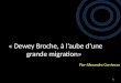 « Dewey Broche, à laube dune grande migration» Pier-Alexandre Corriveau 1