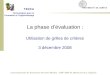 Cours Ergonomie des Interactions Personne-Machine - 2008 -2009- M. Bétrancourt & L. Gagnière La phase dévaluation : Utilisation de grilles de critères