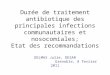 Durée de traitement antibiotique des principales infections communautaires et nosocomiales; Etat des recommandations DELMAS Julie, DESAR Grenoble, 8 fevrier