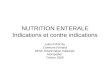 NUTRITION ENTERALE Indications et contre indications Julien PASCAL Clermont Ferrand DESC Réanimation médicale Montpellier Février 2009