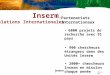 Inserm, Relations Internationales Partenariats internationaux 6000 projets de recherche avec 91 pays 900 chercheurs étrangers dans des Unités Inserm 2000+