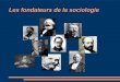 Les fondateurs de la sociologie. Auguste Comte (1798-1857) nature et société... Le 'père de la sociologie', il est le premier à utiliser le terme 'sociologie