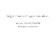 Algorithmes d approximation Module IAD/M2/RO/RP Philippe Chrétienne