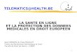 1 TELEMATICS@HEALTH.BE LA SANTE EN LIGNE ET LA PROTECTION DES DONNEES MEDICALES EN DROIT EUROPEEN Jean HERVEG & Yves POULLET Centre de Recherches Informatique