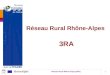 Réseau Rural Rhône-Alpes (3RA)1 Réseau Rural Rhône-Alpes 3RA