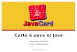 Stéphane AMATO Julien CHABANON Novembre 2001 Carte à puce et Java
