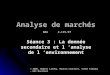 Analyse de marchés Séance 3 : La donnée secondaire et l analyse de l environnement © 2005, Robert Landry, Bianca Cloutier, Sihem Taboubi – HEC Montréal