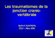Les traumatismes de la jonction cranio-vertébrale Richard ASSAKER DES – Mars 2002
