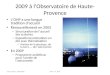 2009 à lObservatoire de Haute- Provence LOHP a une longue tradition daccueil Renouvellement en 2005 – Structuration de laccueil des scolaires – Expositions/animations