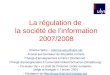La régulation de la société de linformation 2007/2008 Etienne Wéry - etienne.wery@ulys.netetienne.wery@ulys.net - Avocat aux barreaux de Bruxelles et Paris