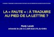 LA « FAUTE » : À TRADUIRE AU PIED DE LA LETTRE ? Rudy Loock Université de Lille 3 & UMR 8163 STL du CNRS « Traduction / Traductologie. Au-delà de la lettre