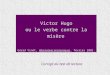 Victor Hugo ou le verbe contre la misère Gérad Vindt, Alternatives économiques, février 2002. Corrigé du test de lecture