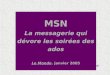 MSN La messagerie qui dévore les soirées des ados Le Monde, janvier 2005 Corrigé du test de lecture