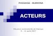 ACTEURS Réunion semestrielle de Maroua 9 – 11 août 2007 PASSAGE - BURKINA