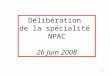 1 Délibération de la spécialité NPAC 26 Juin 2008