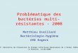 Problématique des bactéries multi-résistantes - 2008 Matthieu Eveillard Bactériologie-hygiène CHU Angers 5° Rencontre de Prévention du Risque Infectieux