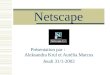 Netscape Présentation par : Aleksandra Krul et Aurélia Marcus Jeudi 31/1-2002