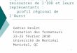 1 Enquête sur les personnes-ressources de lIDD et leurs représentants : profil régional de lOuest Gaëtan Drolet Formation des formateurs 23-25 février