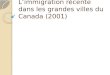 Limmigration récente dans les grandes villes du Canada (2001)