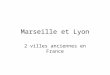 Marseille et Lyon 2 villes anciennes en France. Paris est le numéro un ville en France