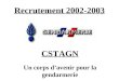 Recrutement 2002-2003 CSTAGN Un corps davenir pour la gendarmerie