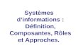 Systèmes dinformations : Définition, Composantes, Rôles et Approches